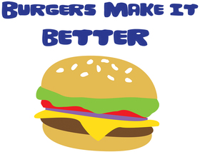 Burgers make it better