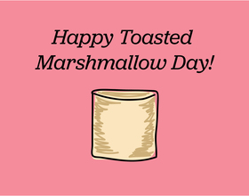 Happy toasted marshmallow day