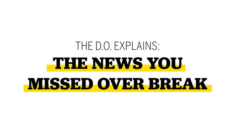 Video: The D.O. explains the news you missed over break