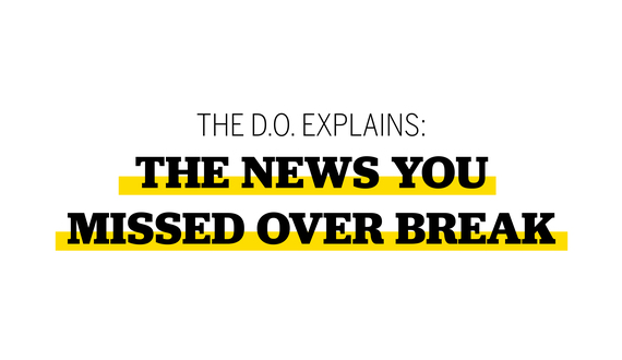 Video: The D.O. explains the news you missed over break