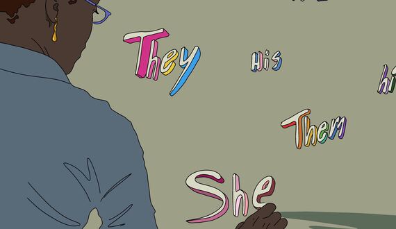 Using gender neutral pronouns shows respect for people’s identities, experiences and humanity